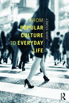 From Popular Culture to Everyday Life - Storey, John (University of Sunderland, UK)