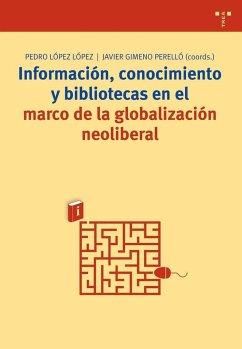 Información, conocimiento y bibliotecas en el marco de la globalización neoliberal - López López, Pedro