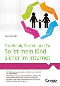 Facebook, Surfen und Co. So ist mein Kind sicher im Internet - Schmidt, Jane