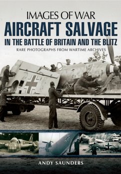 Aircraft Salvage in the Battle of Britain and the Blitz - Saunders, Andy