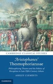 Aristophanes' Thesmophoriazusae - Clements, Ashley