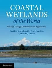 Coastal Wetlands of the World - Scott, David B; Frail-Gauthier, Jennifer; Mudie, Petra J