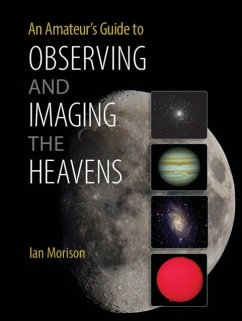 An Amateur's Guide to Observing and Imaging the Heavens - Morison, Ian