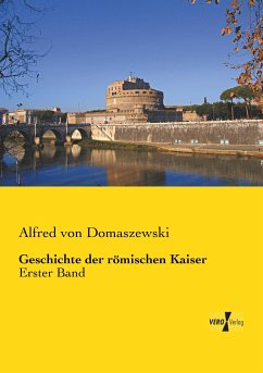 Geschichte der römischen Kaiser - Domaszewski, Alfred von