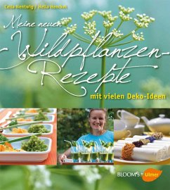 Meine neuen Wildpflanzen-Rezepte - Nentwig, Celia; Henckel, Hella