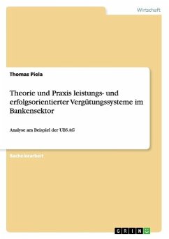 Theorie und Praxis leistungs- und erfolgsorientierter Vergütungssysteme im Bankensektor - Piela, Thomas