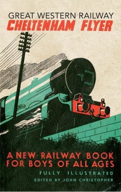 Great Western Railway Cheltenham Flyer: A New Railway Book for Boys of All Ages