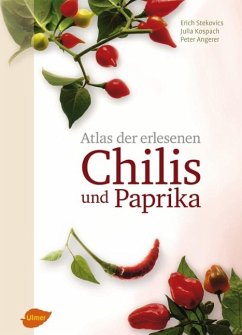 Atlas der erlesenen Chilis und Paprika - Stekovics, Erich;Kospach, Julia;Angerer, Peter