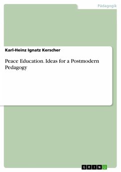 Peace Education. Ideas for a Postmodern Pedagogy - Kerscher, Karl-Heinz Ignatz