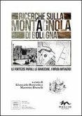 Ricerche sulla Montagnola di Bologna. Le fortezze papali, le ghiacciaie, i rifugi antiaerei Ricerche sulla Montagnola di Bologna. Le fortezze papali, le ghiacciaie, i rifugi antiaerei