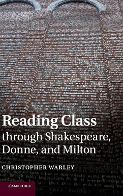 Reading Class through Shakespeare, Donne, and Milton - Warley, Christopher