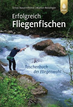 Erfolgreich Fliegenfischen - Reisinger, Walter;Bauernfeind, Ernst