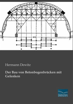 Der Bau von Betonbogenbrücken mit Gelenken - Dewitz, Hermann
