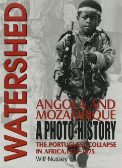Watershed Angola and Mozambique: The Portuguese Collapse in Africa 1974-1975, a Photo History - Nussey, Wilf