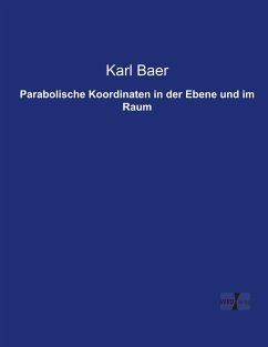 Parabolische Koordinaten in der Ebene und im Raum - Baer, Karl