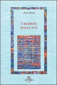 I bambini senza età - Stern, Arno