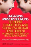 Engaging Mirror Neurons to Inspire Connection and Social Emotional Development in Children and Teens on the Autism Spectrum: Theory Into Practice Thro