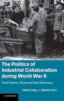 The Politics of Industrial Collaboration during World War II - Horn, Martin; Imlay, Talbot