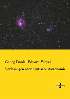 Vorlesungen über nautische Astronomie - Weyer, Georg Daniel Eduard