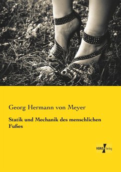Statik und Mechanik des menschlichen Fußes - Meyer, Hermann von