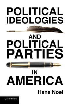 Political Ideologies and Political Parties in America - Noel, Hans