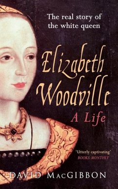 Elizabeth Woodville - A Life - MacGibbon, David