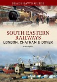 Bradshaw's Guide: South Eastern Railways: London, Chatham & Dover: Volume 4