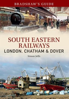Bradshaw's Guide: South Eastern Railways: London, Chatham & Dover: Volume 4 - Jeffs, Simon; Christopher, John