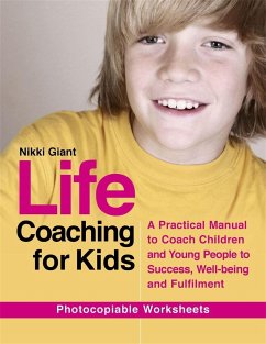 Life Coaching for Kids: A Practical Manual to Coach Children and Young People to Success, Well-Being and Fulfilment - Watson, Nikki
