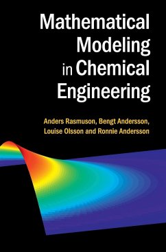 Mathematical Modeling in Chemical Engineering - Rasmuson, Anders (Chalmers University of Technology, Gothenberg); Andersson, Bengt (Chalmers University of Technology, Gothenberg); Olsson, Louise (Chalmers University of Technology, Gothenberg)