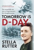 Tomorrow Is D-Day: The Remarkable War Story of Supermarine's First Draughtswoman