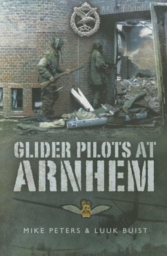 Glider Pilots at Arnhem - Buist, Luuk; Peters, Mike