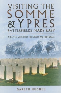 Visiting the Somme and Ypres Battlefields Made Easy - Hughes, Gareth