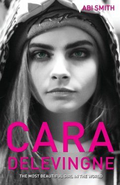 Cara Delevingne -The Most Beautiful Girl in the World - Smith, Abi