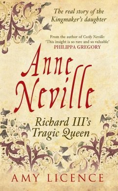 Anne Neville: Richard III's Tragic Queen - Licence, Amy