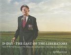 D-Day - The Last of the Liberators: Some of the Last Veterans of the Normandy Landings Retrace Their Steps Seventy Years Later