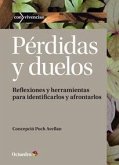 Pérdidas y duelos : reflexiones y herramientas para identificarlos y afrontarlos