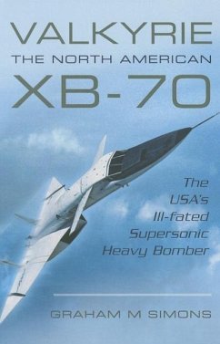 Valkyrie: The North American XB-70 - Simons, Graham M.