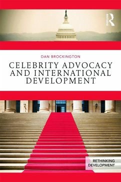 Celebrity Advocacy and International Development - Brockington, Dan