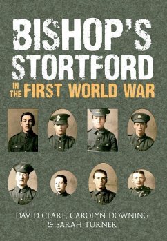 Bishop's Stortford in the First World War - Turner, Sarah; Clare, David; Downing, Carolyn