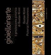 Gioielloinarte. Il preziosismo pittorico di Gustav Klimt. Catalogo della mostra (Roma, 24 maggio-6 giugno 2013)