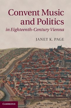 Convent Music and Politics in Eighteenth-Century Vienna - Page, Janet K.