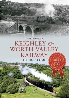 Keighley & Worth Valley Railway Through Time - Bowling, Mark