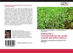 Obtención y caracterización de aceite a partir del piñón blanco: - Virues Delgadillo, Jorge Octavio;Gómez G., José Antonio;Rojas B., Daniel