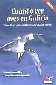 Cuándo ver aves en Galicia : propuestas mes a mes para familias, aficionados y expertos - Sandoval, Antonio; Romay Cousido, Cosme Damián