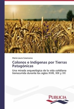 Colonos e Indígenas por Tierras Patagónicas - Casanueva, María Laura