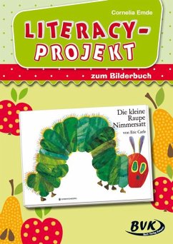 Literacy-Projekt zum Bilderbuch Die kleine Raupe Nimmersatt - Emde, Cornelia