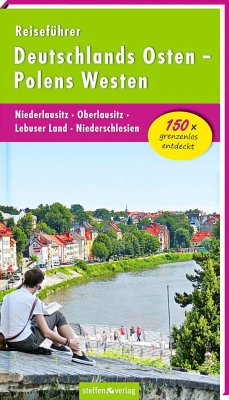 Reiseführer Deutschlands Osten - Polens Westen: Niederlausitz - Oberlausitz - Lebuser Land - Niederschlesien - Stelzer, Christine