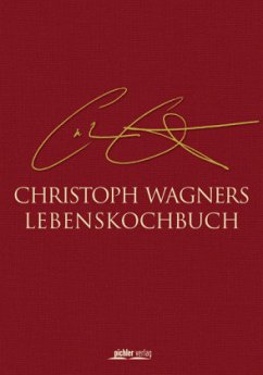 Christoph Wagners Lebenskochbuch - Wagner-Wittula, Renate