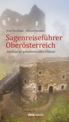 Sagenreiseführer Oberösterreich - Weidinger, Erich; Maritsch, Michael